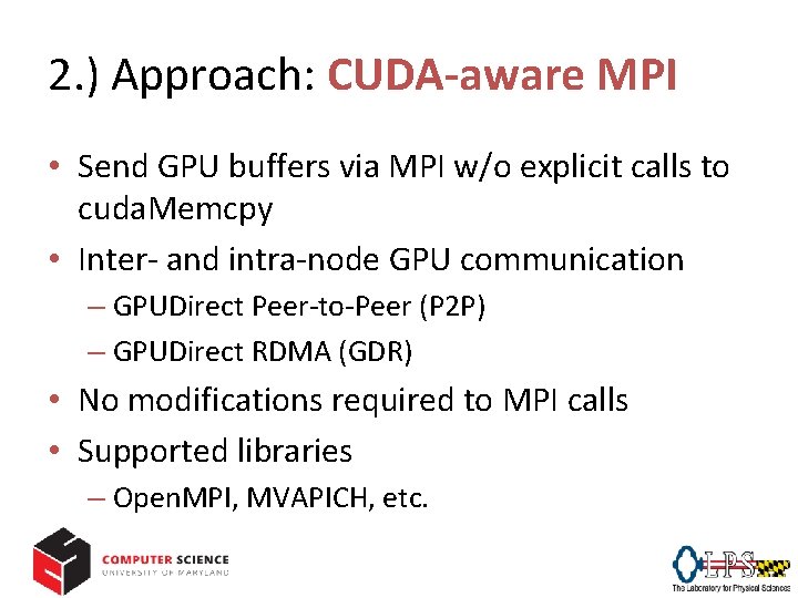 2. ) Approach: CUDA-aware MPI • Send GPU buffers via MPI w/o explicit calls