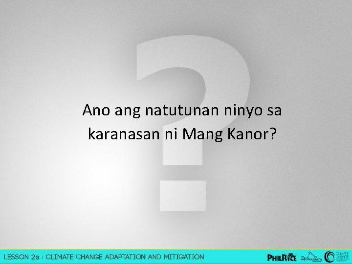 Ano ang natutunan ninyo sa karanasan ni Mang Kanor? 