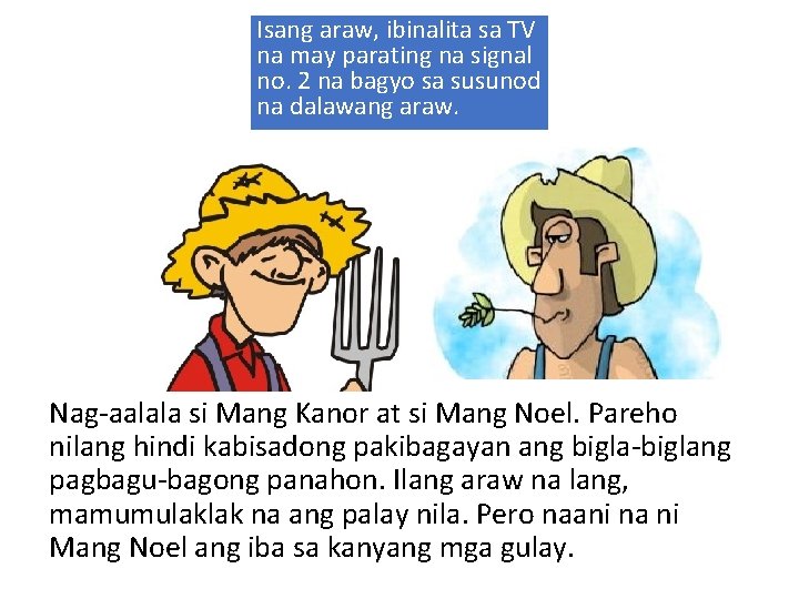 Isang araw, ibinalita sa TV na may parating na signal no. 2 na bagyo