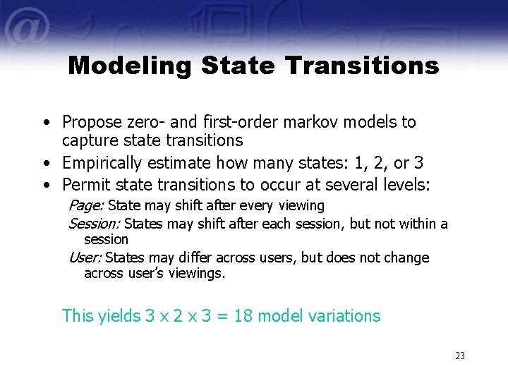 Modeling State Transitions • Propose zero- and first-order markov models to capture state transitions