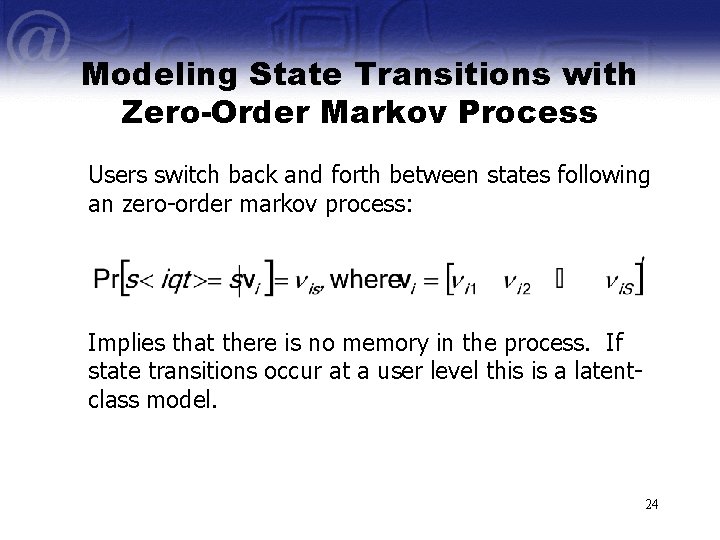 Modeling State Transitions with Zero-Order Markov Process Users switch back and forth between states