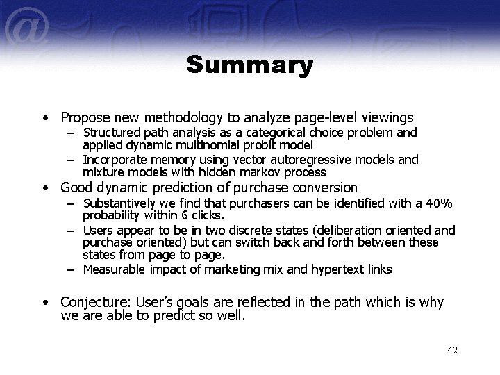 Summary • Propose new methodology to analyze page-level viewings – Structured path analysis as