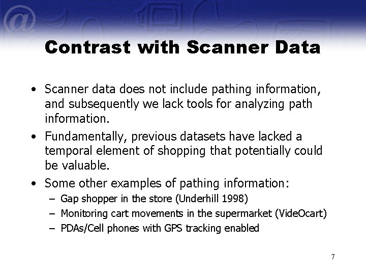 Contrast with Scanner Data • Scanner data does not include pathing information, and subsequently