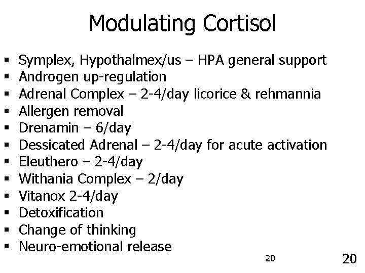 Modulating Cortisol § § § Symplex, Hypothalmex/us – HPA general support Androgen up-regulation Adrenal