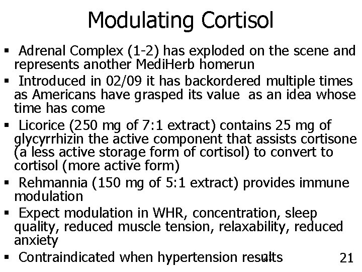 Modulating Cortisol § Adrenal Complex (1 -2) has exploded on the scene and represents