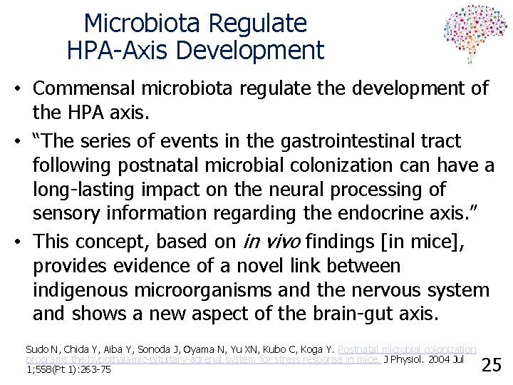 Microbiota Regulate HPA-Axis Development • Commensal microbiota regulate the development of the HPA axis.