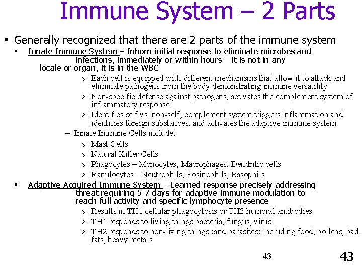 Immune System – 2 Parts § Generally recognized that there are 2 parts of