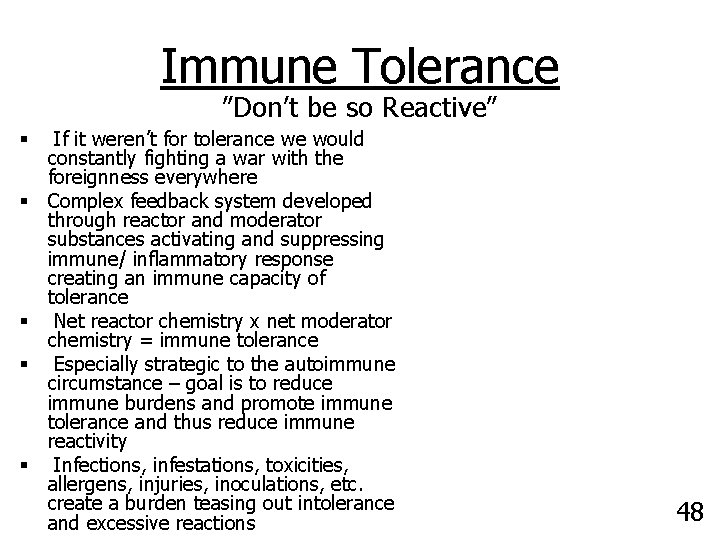 Immune Tolerance ”Don’t be so Reactive” § § § If it weren’t for tolerance