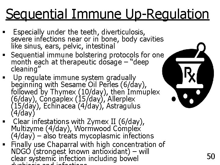Sequential Immune Up-Regulation § § § Especially under the teeth, diverticulosis, severe infections near