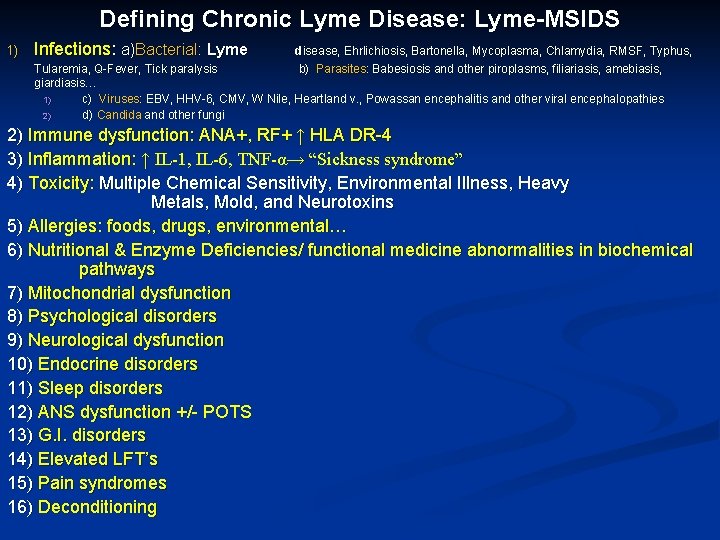 Defining Chronic Lyme Disease: Lyme-MSIDS 1) Infections: a)Bacterial: Lyme disease, Ehrlichiosis, Bartonella, Mycoplasma, Chlamydia,
