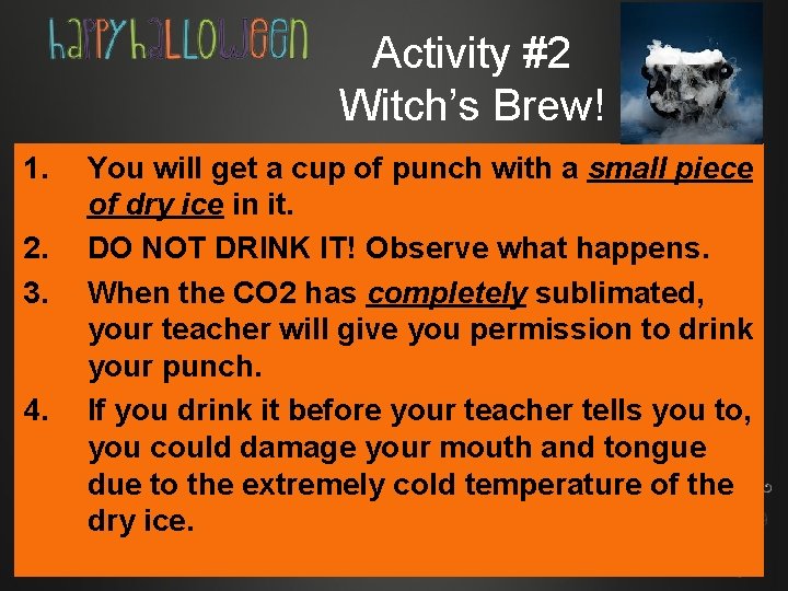 Activity #2 Witch’s Brew! 1. 2. 3. 4. You will get a cup of