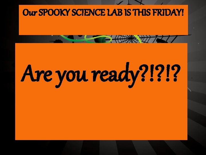 Our SPOOKY SCIENCE LAB IS THIS FRIDAY! Are you ready? !? !? 