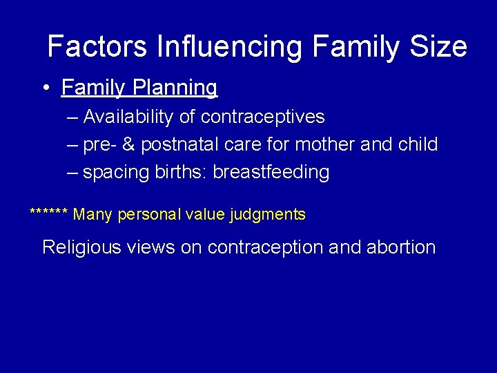 Factors Influencing Family Size • Family Planning – Availability of contraceptives – pre- &