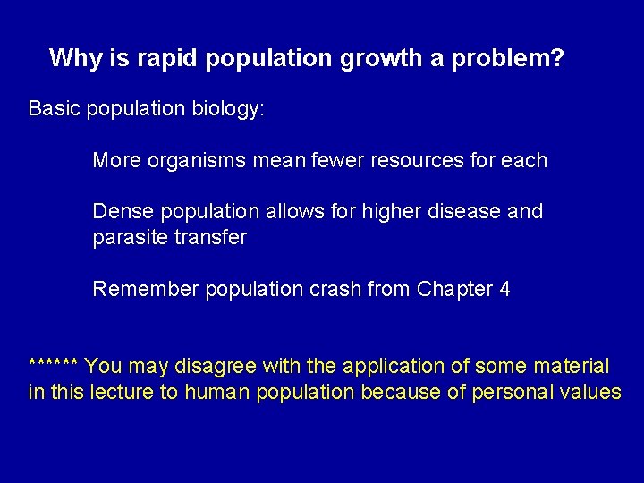 Why is rapid population growth a problem? Basic population biology: More organisms mean fewer