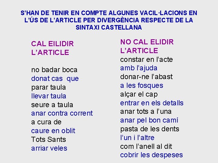 S’HAN DE TENIR EN COMPTE ALGUNES VACIL·LACIONS EN L’ÚS DE L’ARTICLE PER DIVERGÈNCIA RESPECTE