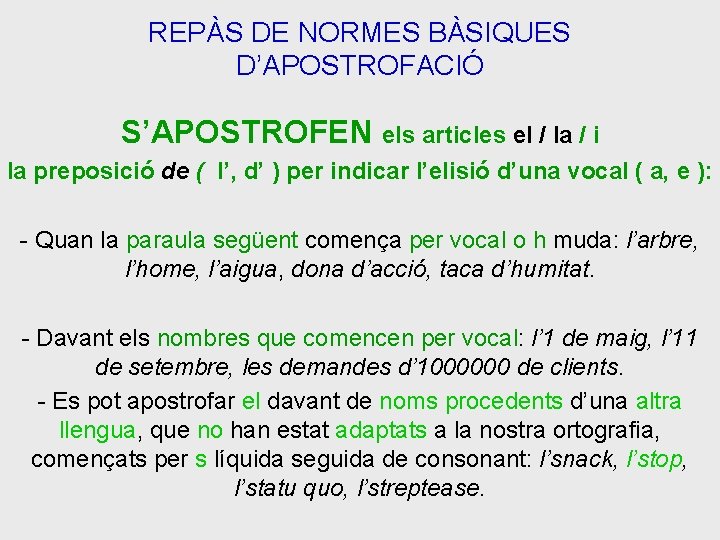 REPÀS DE NORMES BÀSIQUES D’APOSTROFACIÓ S’APOSTROFEN els articles el / la / i la