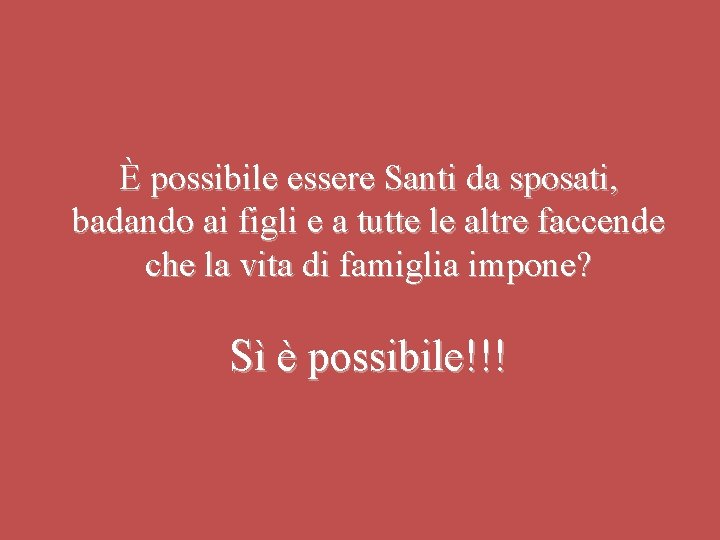 È possibile essere Santi da sposati, badando ai figli e a tutte le altre