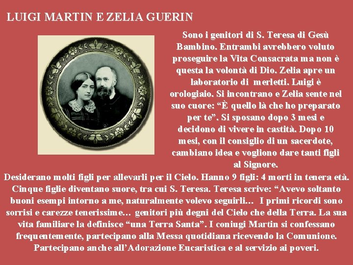 LUIGI MARTIN E ZELIA GUERIN Sono i genitori di S. Teresa di Gesù Bambino.