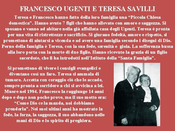 FRANCESCO UGENTI E TERESA SAVILLI Teresa e Francesco hanno fatto della loro famiglia una