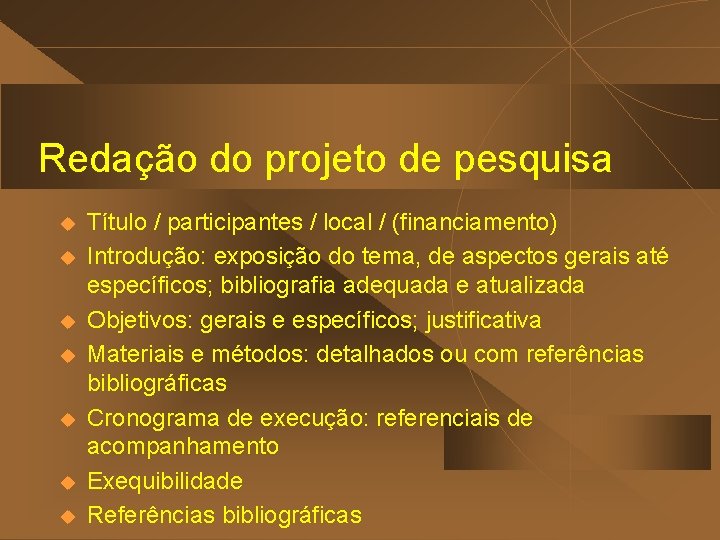 Redação do projeto de pesquisa u u u u Título / participantes / local