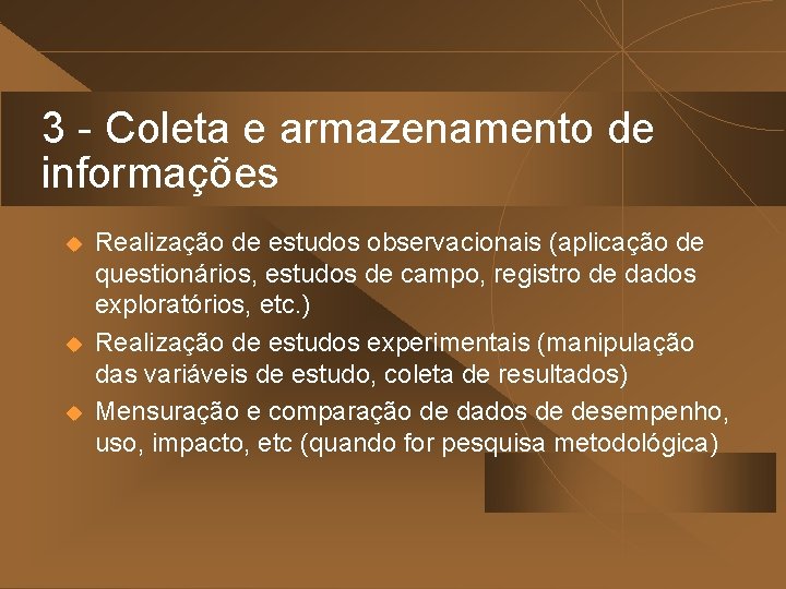 3 - Coleta e armazenamento de informações u u u Realização de estudos observacionais