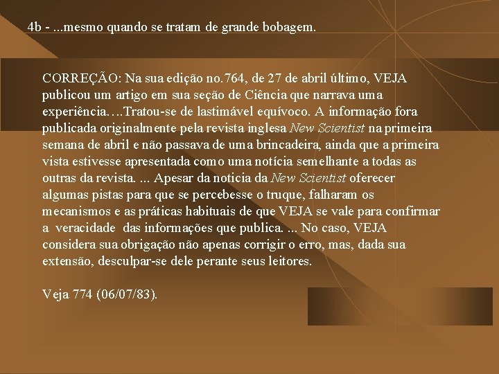 4 b -. . . mesmo quando se tratam de grande bobagem. CORREÇÃO: Na