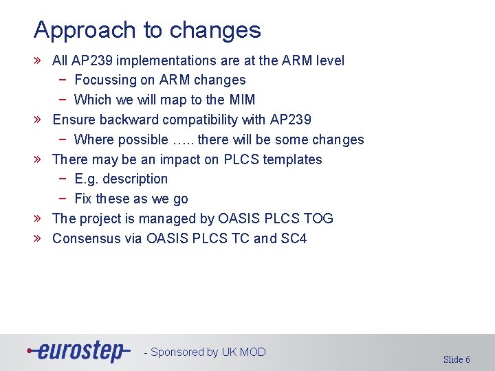 Approach to changes » All AP 239 implementations are at the ARM level −