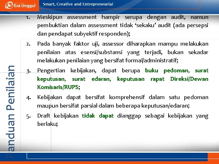 Panduan Penilaian 1. Meskipun assessment hampir serupa dengan audit, namun pembuktian dalam assessment tidak