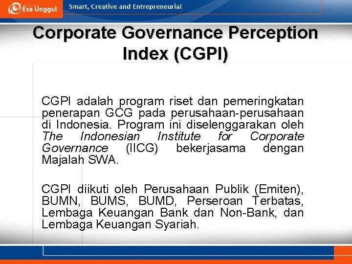 Corporate Governance Perception Index (CGPI) CGPI adalah program riset dan pemeringkatan penerapan GCG pada