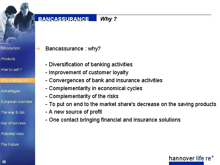 BANCASSURANCE Introduction à Why ? Bancassurance : why? Products How to sell ? Why