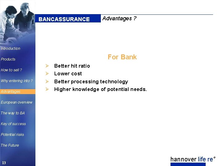 BANCASSURANCE Advantages ? Introduction For Bank Products How to sell ? Ø Ø Why