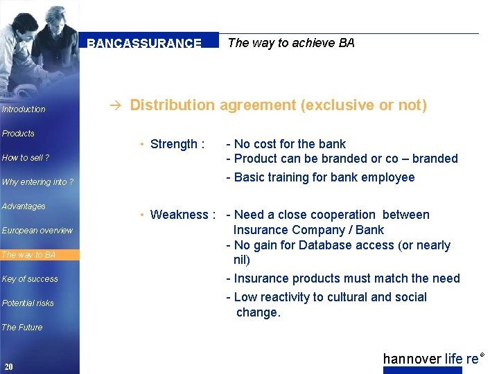 BANCASSURANCE Introduction Products The way to achieve BA à Distribution agreement (exclusive or not)