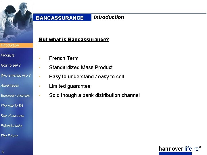 BANCASSURANCE Introduction But what is Bancassurance? Introduction Products • French Term How to sell