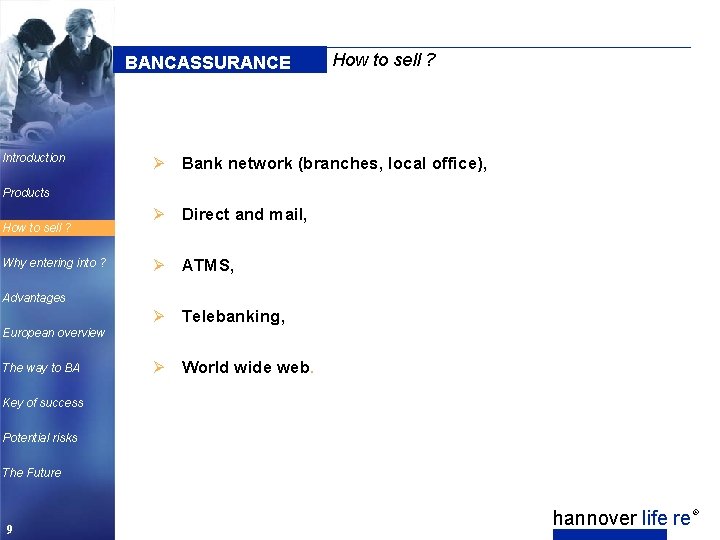 BANCASSURANCE Introduction How to sell ? Ø Bank network (branches, local office), Ø Direct