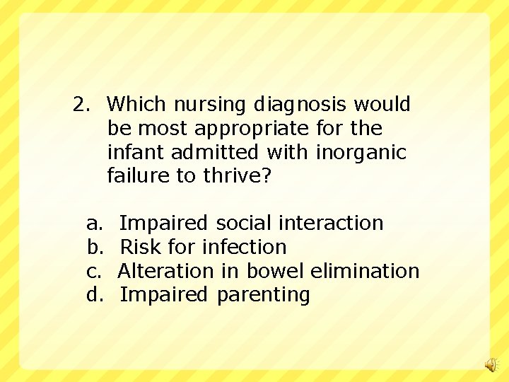 2. Which nursing diagnosis would be most appropriate for the infant admitted with inorganic