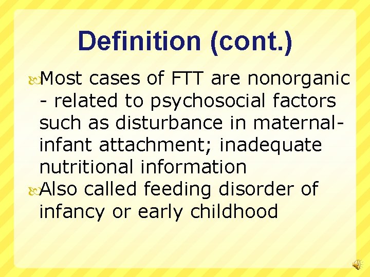 Definition (cont. ) Most cases of FTT are nonorganic - related to psychosocial factors