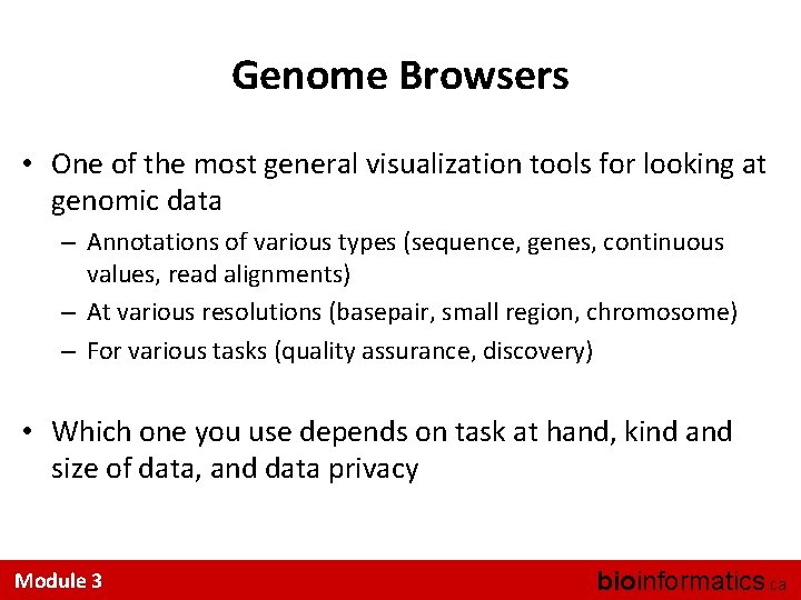Genome Browsers • One of the most general visualization tools for looking at genomic