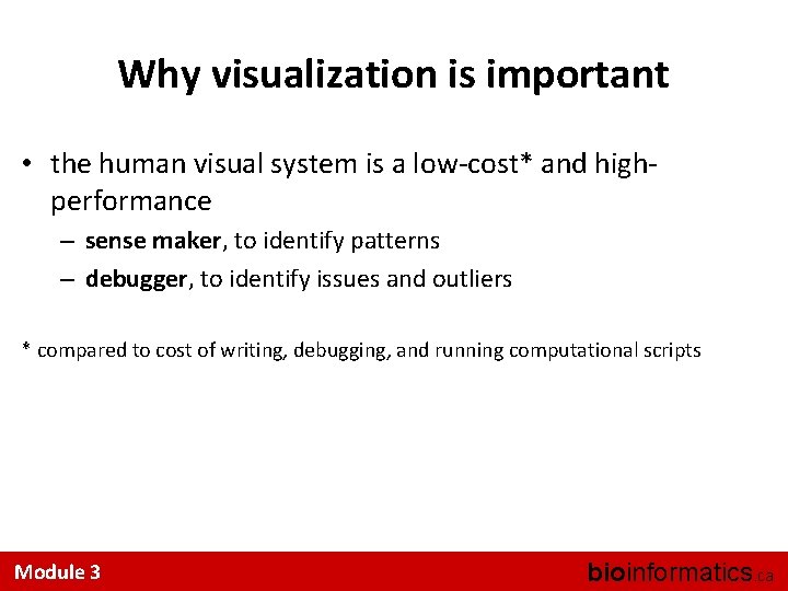 Why visualization is important • the human visual system is a low-cost* and highperformance
