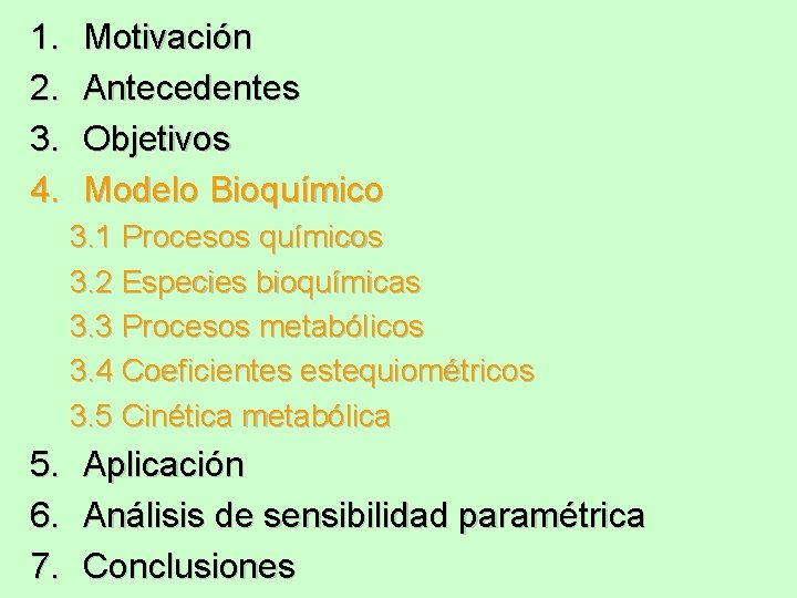 1. 2. 3. 4. Motivación Antecedentes Objetivos Modelo Bioquímico 3. 1 Procesos químicos 3.