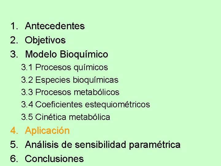 1. 2. 3. Antecedentes Objetivos Modelo Bioquímico 3. 1 Procesos químicos 3. 2 Especies