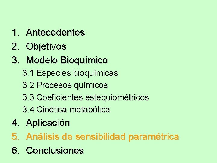 1. 2. 3. Antecedentes Objetivos Modelo Bioquímico 3. 1 Especies bioquímicas 3. 2 Procesos