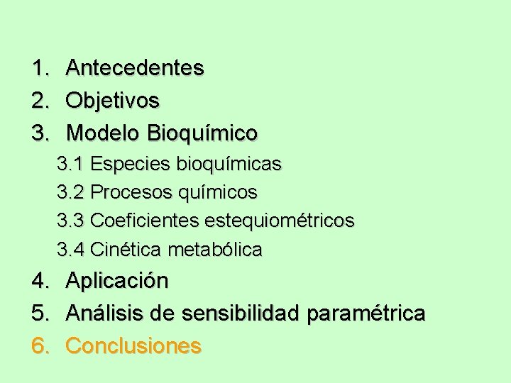1. Antecedentes 2. Objetivos 3. Modelo Bioquímico 3. 1 Especies bioquímicas 3. 2 Procesos