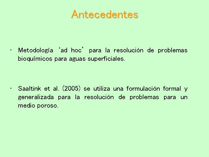 Antecedentes • Metodología ‘ad hoc’ para la resolución de problemas bioquímicos para aguas superficiales.