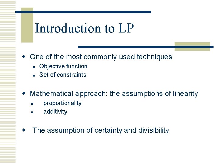 Introduction to LP w One of the most commonly used techniques n n Objective Introduction to LP w One of the most commonly used techniques n n Objective