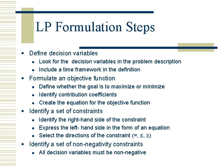 LP Formulation Steps w Define decision variables n n Look for the decision variables LP Formulation Steps w Define decision variables n n Look for the decision variables