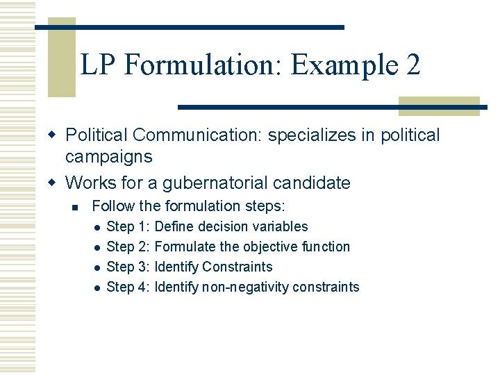 LP Formulation: Example 2 w Political Communication: specializes in political campaigns w Works for LP Formulation: Example 2 w Political Communication: specializes in political campaigns w Works for