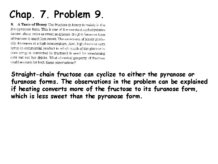 Chap. 7. Problem 9. Straight-chain fructose can cyclize to either the pyranose or furanose