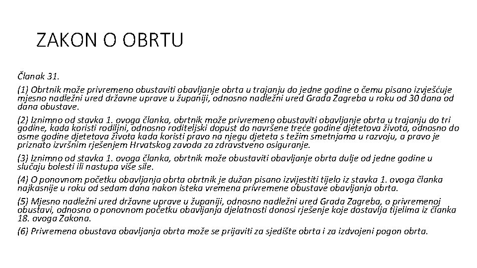 ZAKON O OBRTU Članak 31. (1) Obrtnik može privremeno obustaviti obavljanje obrta u trajanju