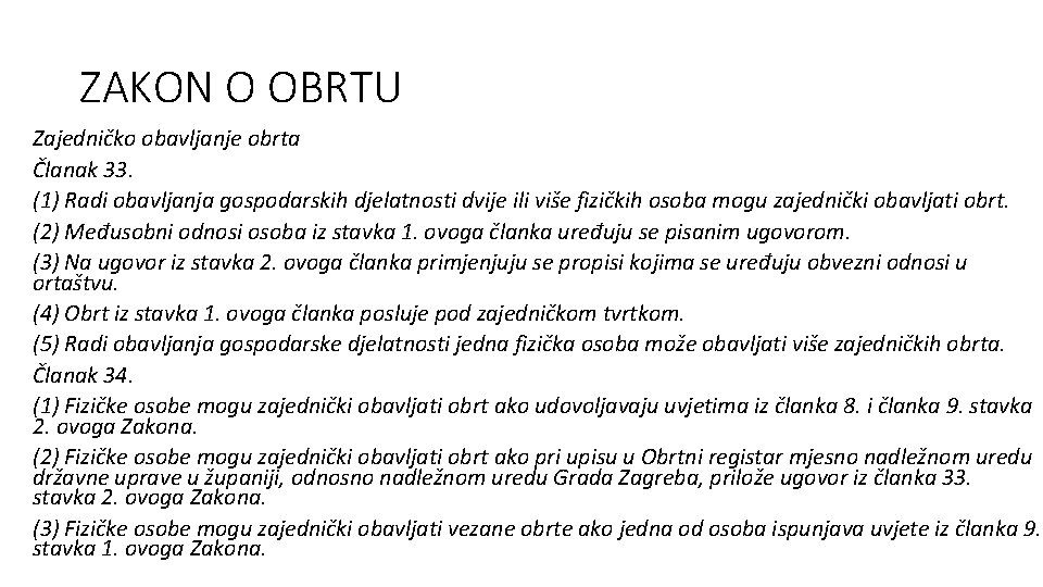 ZAKON O OBRTU Zajedničko obavljanje obrta Članak 33. (1) Radi obavljanja gospodarskih djelatnosti dvije