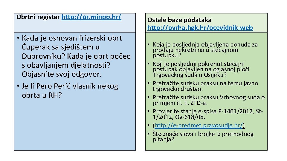 Obrtni registar http: //or. minpo. hr/ • Kada je osnovan frizerski obrt Čuperak sa